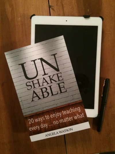 Unshakeable: 20 ways to enjoy teaching every day
